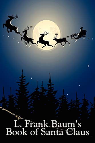 L. Frank Baum's Book of Santa Claus: The Life and Adventures of Santa Claus & A Kidnapped Santa Claus von Wilder Publications